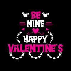 BE MINE HAPPY VALENTINE'S