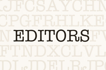 Editors. Page with random letters and the word "Editors" in black font. Writing, publishing, journalism, information, editorial and news concept.