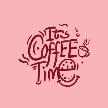 Hand drawn lettering "Its coffee time" Typography vector design. Lettering for T shirt, web, congratulations, promotional pictures news, invitations, postcards, banners, posters