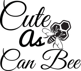 Obraz premium Cute As Can Bee SVG, Bee Quote SVG, Inspiration Saying SVG Cut table Design,Bee Birthday Card - happy birthday, Kawaii bee card, cute Kawaii card, cute bee birthday card, hap-bee birthday,Always Bee K