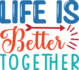 life is better together