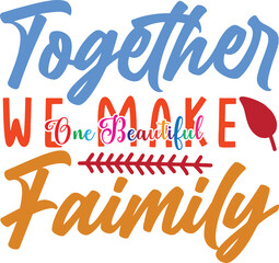 together we make one beautiful family