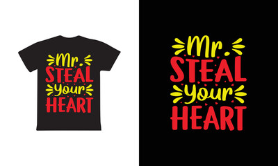 Mr. Steal Your Heart T-shirt design Template