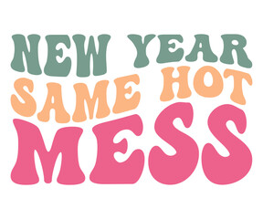 New Year Same Hot Mess SVG, New Year SVG, New Year 2023 SVG, Happy New Year Svg, Happy New Year 2023, New Year Quotes SVG, Funny New Year SVG, New Year Shirt, Cut File Cricut, Silhouette