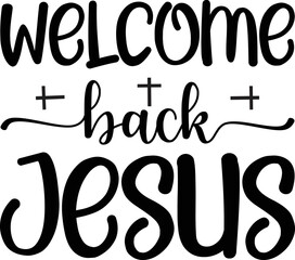 Welcome Back Jesus SVG