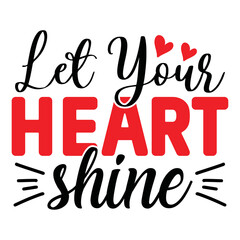 Let Your Heart Shine T-Shirt Design, Vector File.