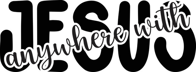 Anywhere with Jesus SVG