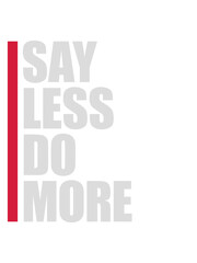 say less do more 