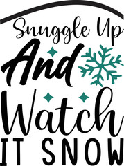 snuggle up and watch it snow