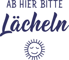 German text: From here on please smile. Lettering. Element for flyers banner and posters Modern calligraphy.