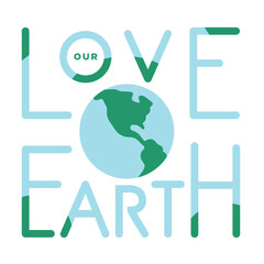 Love our Earth motto. Earth Day badge or sticker. Globe isolated on white. Vector eps. Earth month. Eco, green, reuse, recycle.