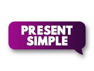 Present Simple - one of the verb forms associated with the present tense in modern english, text concept message bubble
