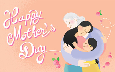 Happy mother's day celebration vector card illustration. Removable cursive text in background. Grandmother, mother and daughter hugging. Different generations of mothers and daughters.