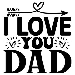 I Love You Dad SVG  T shirt design Vector File