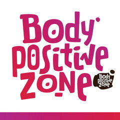 Body positive zone. Vector lettering. Social media, poster, greeting card, gift, banner, textile, T-shirt, mug design element.