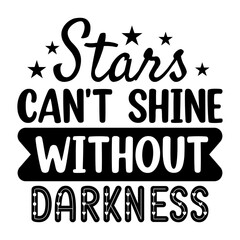 Stars Can't Shine Without Darkness