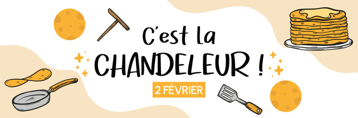C'est la Chandeleur - Bannière présentant des crêpes, ingrédients et ustensiles de cuisine - obrazy, fototapety, plakaty