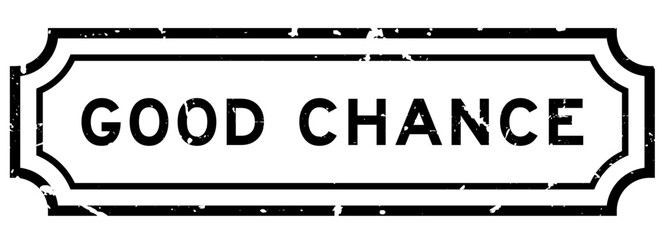 Grunge black good chance word rubber seal stamp on white background