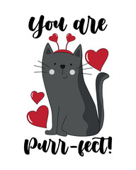 You are purr-fect - cute had drawn cat, with hearts. Funny greeting for Valentine's Day! Good for postcard, T shirt print, poster, mug, label and other gifts design.