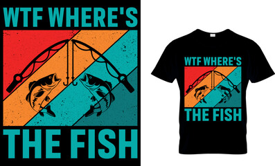 wtf, where's the fish? Fishing T-shirt design. fishing t-shirt design. fish vector. vintage fishing emblems. fishing labels. fishing t shirt design