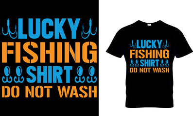 Lucky Fishing  Shirt Do Not Wash. Fishing T-shirt design. fishing t-shirt design. fish vector. vintage fishing emblems. fishing labels. fishing t shirt design