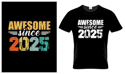 Awesome Since 2025 T shirt