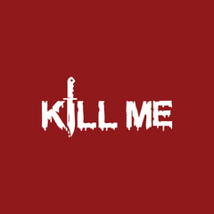 Kill Me T-shirt logo design