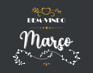 Welcome March in Portuguese language. Handwriting lettering vector background.