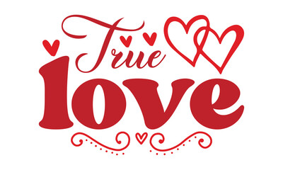 True love svg, Valentine's Day svg, Valentine's Day svg bundle, Happy valentine's day T shirt greeting card template with typography, Love Svg, Heart Svg, Valentine's Day svg design, Be Mine Svg