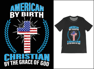 American By Birth; Christian By The Grace Of God Patriotic Religious Men's Women's T-Shirt Vector.