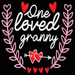 One loved granny  Happy Valentine day shirt print template, Valentine Typography design for girls, boys, women, love vibes, valentine gift, lover