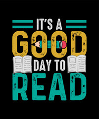 Fototapeta premium It's A Good Day To Read Teacher T-shirt Design
