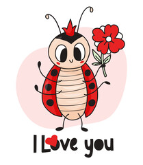 Valentine card with cute ladybug. Insect funny ladybug girl in crown with flower. I love you. Vector illustration. Hand drawn doodle style.