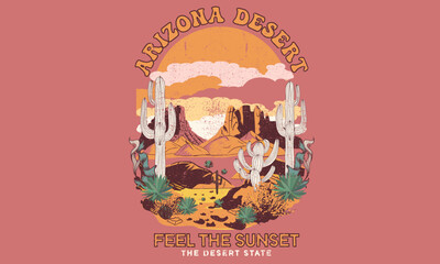 Arizona desert vector t-shirt design. Desert mountain graphics print artwork. Feel the sunset design. Cactus wild.