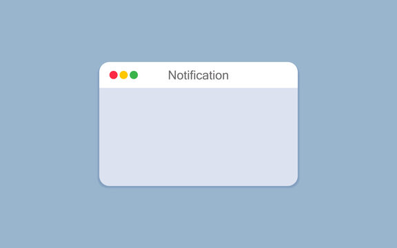 Notification message pop up window blank. Notification window sign.  