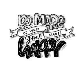 Do more of what makes you happy, hand lettering, motivational quotes, vector illustration