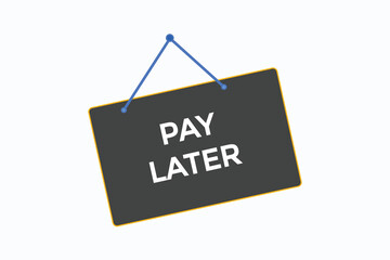 pay later button vectors.sign label speech bubble pay later
