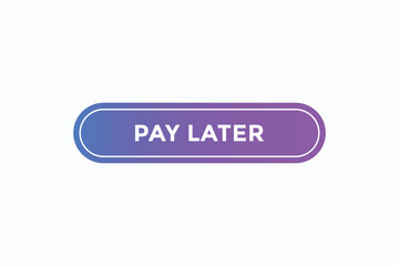 pay later button vectors.sign label speech bubble pay later
