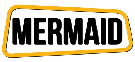 MERMAID text on yellow-black trapeze stamp sign.