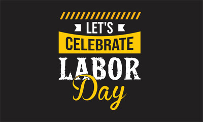 let's celebrate labor day T-Shirt Design