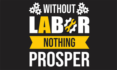 without lobor nothing prosper T-Shirt Design