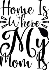 home is where my mom is