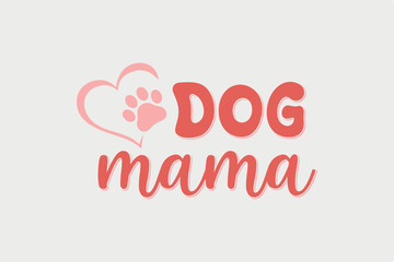 Fototapeta na wymiar Dog Mama Typography SVG Design
