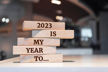 Wooden blocks with words '2023 is my year to...'. - obrazy, fototapety, plakaty