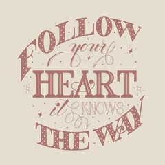 Obraz premium Follow your heart it knows the way. Poster with inspiring motivational quote.