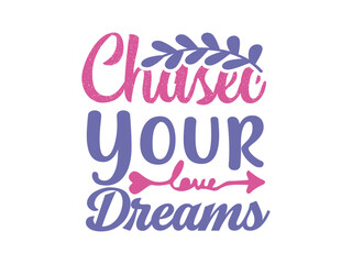 chase your dreams  Motivational SVG design