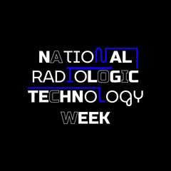 The National Radiologic technology week is an annual event promoting the role of medical imaging in modern healthcare. It is celebrated during the month of November each year. Vector illustration.