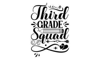 Obraz premium Third Grade Squad - School svg design, Calligraphy graphic design, Hand drawn lettering phrase isolated on white background, t-shirts, bags, posters, cards, for Cutting Machine, Silhouette Cameo and C