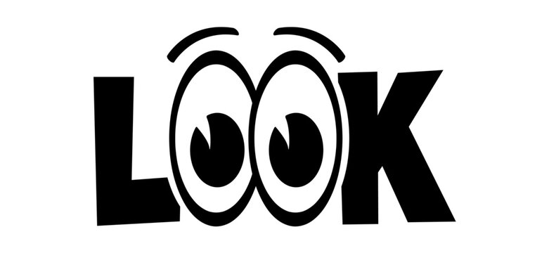 Cartoon sloagan look or looking with drawing eye, iris and eyelash. Vector success, motivation and inspiration idea. Look, see with happy smile eyes. View icon or logo Watching sign.