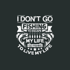 I DONT GO FISHING, fishing t shirt design vector